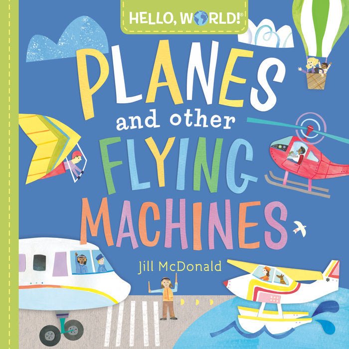 Hello, World! Planes and Other Flying Machines By Jill McDonald-Books-The Baby Gift People